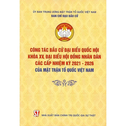 Công tác bầu cử đại biểu Quốc hội khóa XV, đại biểu Hội đồng nhân dân các cấp nhiệm kỳ 2021 - 2026 của Mặt trận Tổ quốc Việt Nam