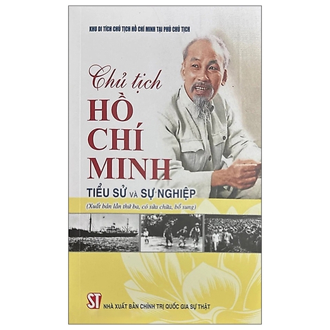Chủ tịch Hồ Chí Minh - Tiểu sử và sự nghiệp (Xuất bản lần thứ ba, có sửa chữa, bổ sung)