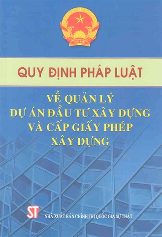 Quy định pháp luật về quản lý dự án đầu tư xây dựng và cấp phép xây dựng