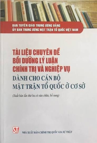Tài liệu chuyên đề bồi dưỡng lý luận chính trị và nghiệp vụ dành cho cán bộ Mặt trận Tổ quốc ở cơ sở