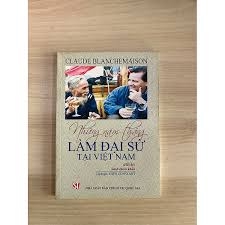 Những năm tháng làm đại sứ tại Việt Nam (Hồi ký)