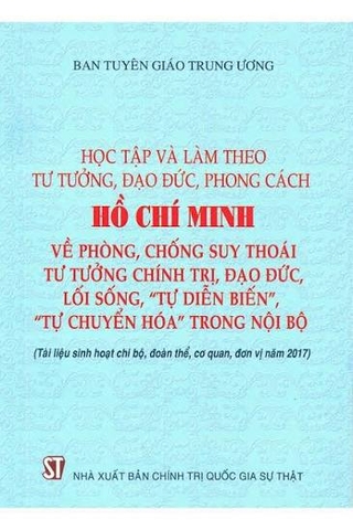 Học tập và làm theo tư tưởng, đạo đức, phong cách Hồ Chí Minh về phòng, chống suy thoái tư tưởng chính trị, đạo đức, lối sống, "tự diễn biến", " tự chuyển hóa" trong nội bộ