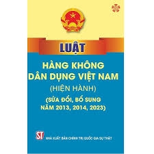 Luật Hàng không dân dụng Việt Nam (hiện hành, sửa đổi, bổ sung năm 2013, 2014, 2023)