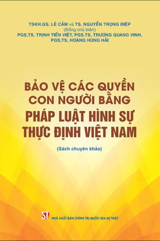 Bảo vệ các quyền con người bằng pháp luật hình sự thực định Việt Nam