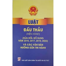 Luật Đấu thầu (hiện hành) ( sửa đổi, bổ sung năm 2016, 2017, 2019, 2020) và các văn bản hướng dẫn thi hành