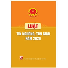 Luật Tín ngưỡng, tôn giáo năm 2026