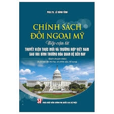 Chính sách đối ngoại Mỹ: Tiếp cận từ thuyết Hiện thực mới và trường hợp Việt Nam sau khi bình thường hoá quan hệ đến nay (Sách chuyên khảo) (Xuất bản lần thứ hai, có chỉnh sửa có bổ sung)