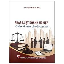 Pháp luật doanh nghiệp - Từ đăng ký thành lập đến vận hành