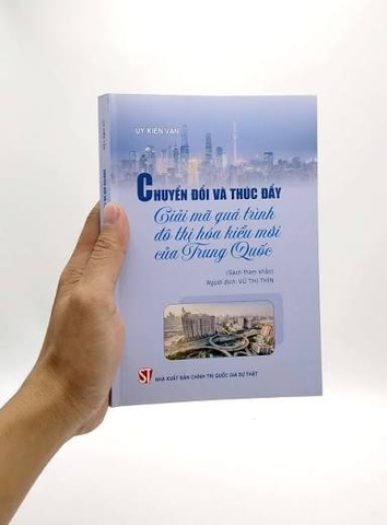 Chuyển đổi và thúc đẩy Giải mã quá trình đô thị hóa kiểu mới của Trung Quốc (Sách tham khảo)