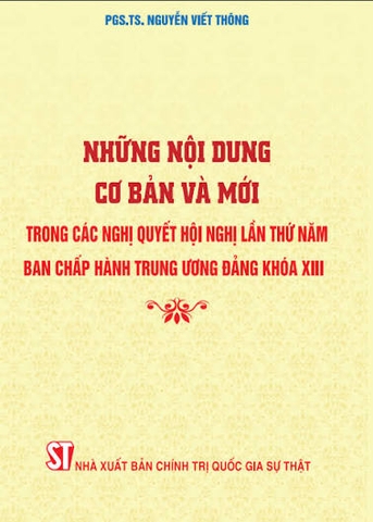 Những nội dung cơ bản và mới trong các nghị quyết Hội nghị lần thứ năm Ban Chấp hành Trung ương Đảng khoá XIII
