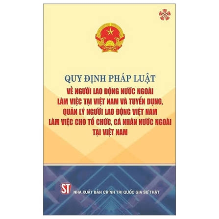 Quy định pháp luật về người lao động nước ngoài làm việc tại Việt Nam và tuyển dụng, quản lý người lao động Việt Nam làm việc cho tổ chức, cá nhân nước ngoài tại Việt Nam