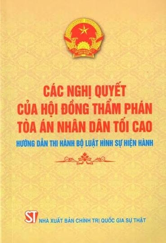 Các nghị quyết của Hội đồng Thẩm phán Tòa án nhân dân tối cao hướng dẫn thi hành Bộ luật hình sự hiện hành