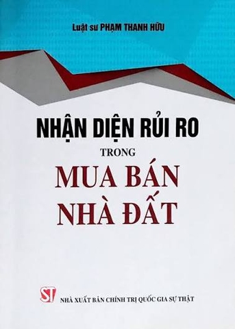 Nhận diện rủi ro trong mua bán nhà đất (Tái bản lần thứ nhất có sửa chữa, bổ sung)