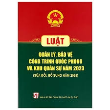 Luật Quản lý, bảo vệ công  trình quốc phòng và khu quân sự năm 2023 (sửa đổi, bổ sung năm 2025)