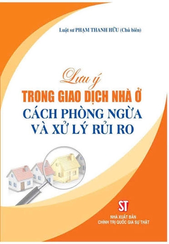 Lưu ý trong giao dịch nhà ở, cách phòng ngừa và xử lý rủi ro