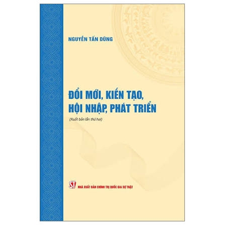 Đổi mới, kiến tạo, hội nhập, phát triển (Xuất bản lần thứ hai)