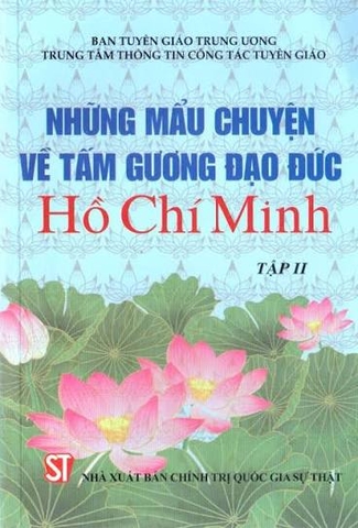 Những mẩu chuyện về tấm gương đạo đức Hồ Chí Minh - Tập II