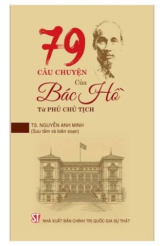 79 câu chuyện của Bác Hồ tại Phủ Chủ tịch