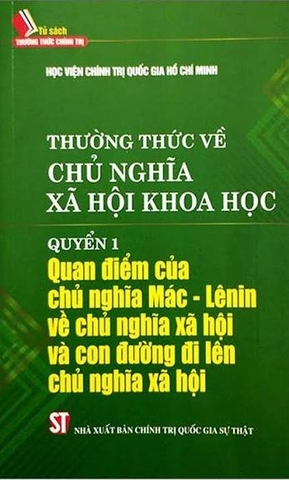 Thường thức về chủ nghĩa xã hội khoa học. Quyển 1: Quan điểm của chủ nghĩa Mác - Lênin về chủ nghĩa xã hội và con đường đi lên chủ nghĩa xã hội