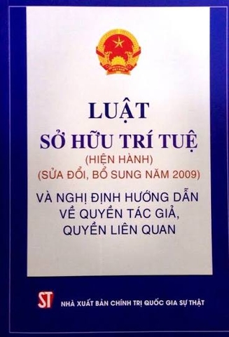 Luật sở hữu trí tuệ (hiện hành) (sửa đổi, bổ sung năm 2009) và Nghị định hướng dẫn về quyền tác giả, quyền liên quan