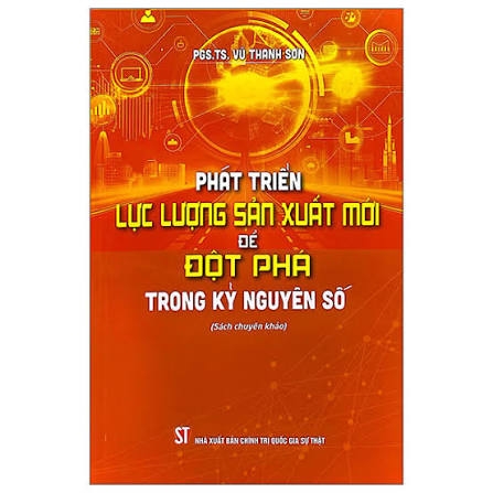 Phát triển lực lượng sản xuất mới để đột phá trong kỷ nguyên số (Sách chuyên khảo)