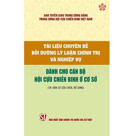 Tài liệu chuyên đề bồi dưỡng lý luận chính trị và nghiệp vụ dành cho cán bộ Hội Cựu chiến binh ở cơ sở