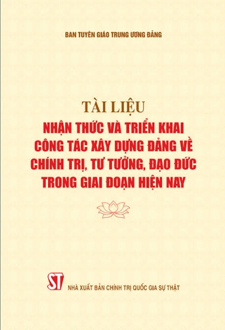 Tài liệu Nhận thức và triển khai công tác xây dựng Đảng về chính trị, tư tưởng, đạo đức trong giai đoạn hiện nay