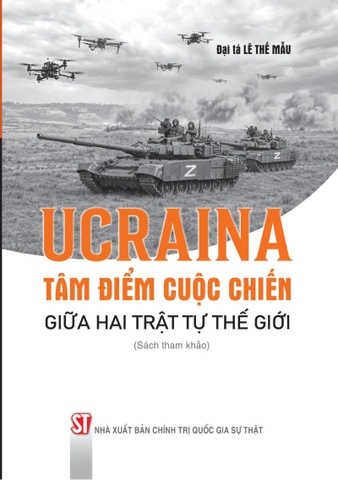Ucraina: Tâm điểm cuộc chiến giữa hai trật tự thế giới (Sách tham khảo)