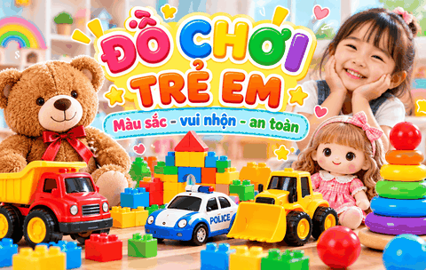 Đồ Chơi Trẻ Em – Thế Giới Sắc Màu Giúp Bé Vui Chơi Mỗi Ngày