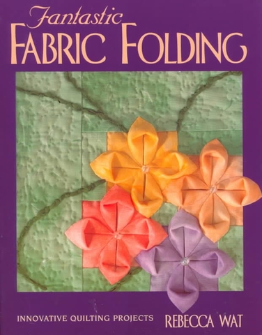 Fantastic Fabric Folding Rebecca Wat