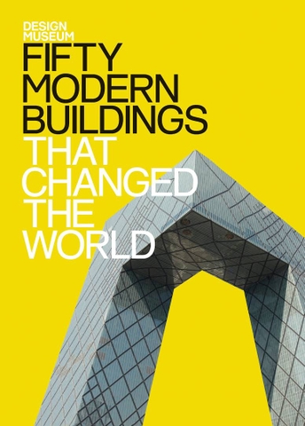 Fifty Modern Buidlings That Changed the World Design Museum