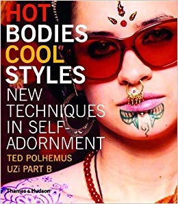Hot Bodies Cool Styles New Techniques In Self Adornment Ted Polhemus Uzi Part B