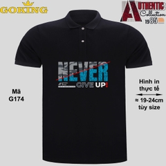 NEVER GIVE UP, mã G174. Áo thun polo Goking, form unisex cho nam nữ, đội nhóm, công ty. Áo phông cổ bẻ đồng phục cao cấp, vải cá sấu 3D