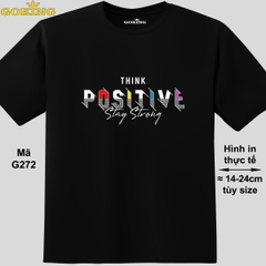 THINK POSITIVE, mã G272. Áo thun in đẹp cho nam nữ, cặp đôi, gia đình. Áo phông Goking hàng hiệu cao cấp