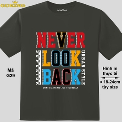 NEVER LOOK BACK, mã G29. Áo thun nhắc bạn Không bao giờ nhìn lại. Áo phông ý nghĩa cho nam nữ, teen, trẻ em. Quà tặng cho gia đình, doanh nghiệp, đội nhóm