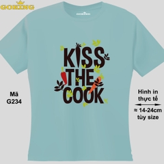 KISS THE COOK, mã G234. Áo thun nữ nam in siêu đẹp. Áo phông thoát nhiệt Goking hàng hiệu cao cấp