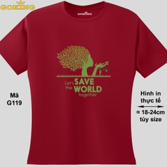 LET'S SAVE THE WORLD TOGETHER, mã G119. Áo thun nữ nam in siêu đẹp. Áo phông thoát nhiệt Goking hàng hiệu cao cấp