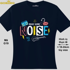 MAKE SOME NOISE, mã G19. Áo thun nữ in hình siêu đẹp. Áo phông thoát nhiệt Goking hàng hiệu cao cấp