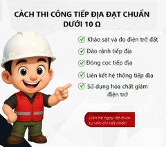 Cách thi công hệ thống tiếp địa chống sét đạt điện trở < 10Ω (ôm)