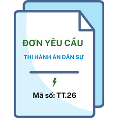 Đơn yêu cầu thi hành án dân sự - Mã số: TT.26