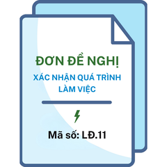 Đơn đề nghị xác nhận quá trình làm việc - Mã số: LĐ.11