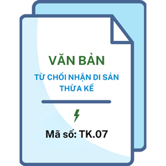 Văn bản từ chối nhận di sản thừa kế - Mã số: TK.07