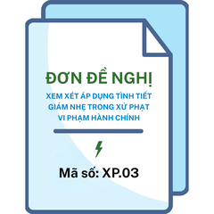 Đơn đề nghị xem xét áp dụng tình tiết giảm nhẹ trong xử phạt vi phạm hành chính - Mã số: XP.03