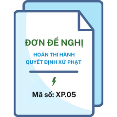 Đơn đề nghị hoãn thi hành quyết định xử phạt - Mã số: XP.05