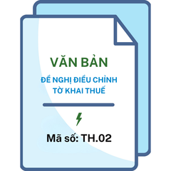 Văn bản đề nghị điều chỉnh tờ khai thuế - Mã số: TH.02