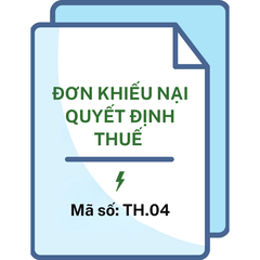 Đơn khiếu nại quyết định thuế - Mã số: TH.04