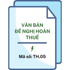 Văn bản đề nghị hoàn thuế - Mã số: TH.05