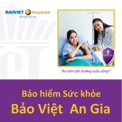 Bảo hiểm Sức khỏe Bảo Việt An Gia - Thai sản, Nha khoa, Tai nạn, Sinh mạng / Health Insurance