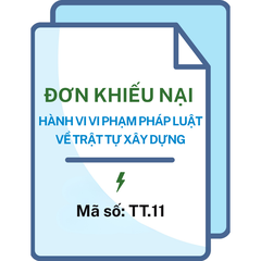 Đơn khiếu nại hành vi vi phạm pháp luật về trật tự xây dựng - Mã số: TT.11