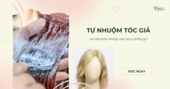 Tự Nhuộm Tóc Giả Tại Nhà Được Không? Những Lưu Ý Khi Nhuộm Tóc Giả?